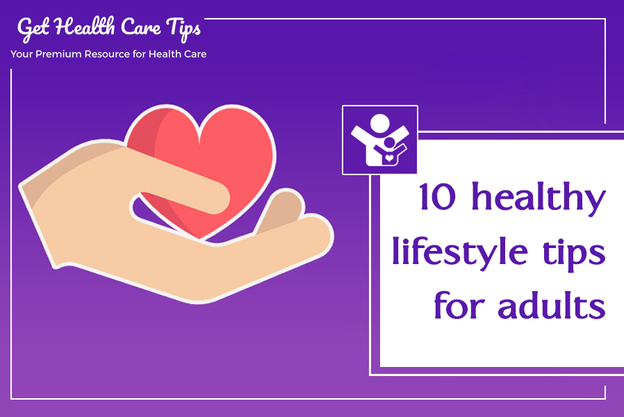 10 Healthy Lifestyle Tips For Adults